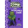 Planeta Junior Minecraft. Diario de un Zombi de Minecraft. Intercambio zombi: Libro 4