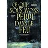 Editions du Sous sol Ce que nous avons perdu dans le feu