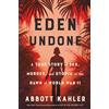 CROWN Eden Undone: A True Story of Sex, Murder, and Utopia at the Dawn of World War II