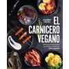 Grijalbo El carnicero vegano / The Vegan Butcher: 100 Recetas Tradicionales, Con El Sabor De Siempre, 100% Vegetales