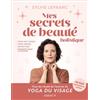 LEDUC.S Mes secrets de beauté holistique: yoga du visage, face-taping, nutrition, énergétique chinoise