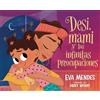 Feiwel & Friends Desi, mami y las infinitas preocupaciones / Desi, Mami, and the Never-Ending Worries