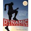 Ulysses Press Dynamic Stretching: The Revolutionary New Warm-up Method to Improve Power, Performance and Range of Motion