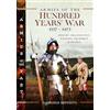 Pen & Sword Military Armies of the Hundred Years War 1337-1453: History, Organization, Weapons, Equipment and Tactics