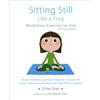 Shambhala Sitting Still Like a Frog: Mindfulness Exercises for Kids (and Their Parents)