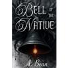The Rebel Christian Publishing Bell of The Native: A Christian Fantasy Romance