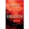 e-artnow EREWHON (Dystopian Classic): The Masterpiece that Inspired Orwell's 1984 by Predicting the Takeover of Humanity by AI Machines