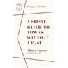 Penguin A Short Guide to Towns Without a Past: Albert Camus