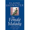 Virago Press Ltd The Female Malady: Women, Madness and English Culture, 1830-1980