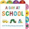 World of Eric Carle A Day at School with The Very Hungry Caterpillar: A Tabbed Board Book