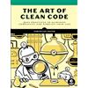 No Starch Press The Art of Clean Code: Best Practices to Eliminate Complexity and Simplify Your Life