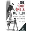Golf Distillery The Golf Drills, Distilled: Illustrated Guide to the Best Golf Drills
