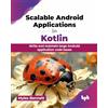 BPB Publications Scalable Android Applications in Kotlin: Write and maintain large Android application code bases (English Edition)
