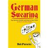 CREATESPACE German Swearing: Top German Insults and How to Use Them (A Quick and Dirty Guide)