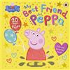 Ladybird Peppa Pig: My Best Friend Peppa: 20th Anniversary Picture Book