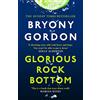 Headline Home Glorious Rock Bottom: 'a Shocking Story Told With Heart and Hope. You Won't Be Able to Put It Down.' Dolly Alderton