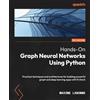 Packt Publishing Hands-On Graph Neural Networks Using Python: Practical techniques and architectures for building powerful graph and deep learning apps with PyTorch