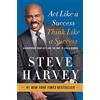 Amistad Act Like a Success, Think Like a Success: Discovering Your Gift and the Way to Life's Riches