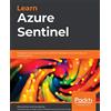 Packt Publishing Learn Azure Sentinel: Integrate Azure security with artificial intelligence to build secure cloud systems