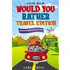 Briar Audiobooks Ltd Would You Rather Game Book - Travel Edition: Hilarious Plane, Car Game : Road Trip Activities For Kids & Teens: 2