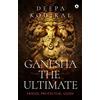 Yogi Impressions Books Pvt. Ltd. (India) Ganesha The Ultimate: Friend, Protector, Guide
