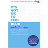 Penguin Its Not OK to Feel Blue (and other lies): Inspirational people open up about their mental health