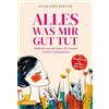 Athesia Tappeiner Verlag Alles was mir gut tut. Heilkraft aus der Natur für Frauen in jeder Lebensphase. Ediz. integrale