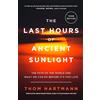 Harmony/Rodale/Convergent The Last Hours of Ancient Sunlight: Revised and Updated Third Edition: The Fate of the World and What We Can Do Before It's Too Late