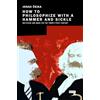 Repeater How to Philosophize with a Hammer and Sickle: Nietzsche and Marx for the 21st-Century Left