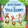 Nosy Crow National Trust: Every Bunny is a Yoga Bunny: Every Bunny is a Yoga Bunny : A story about yoga, calm and mindfulness