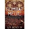 CreateSpace Independent Publishing Platf Combat Medic: A soldier's story of the Iraq war and PTSD
