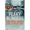 John Blake Publishing Ltd Peaky Blinders - The Real Gangs and Gangsters: The Real Story of Britain's Most Notorious Mid-20th Century Gangs