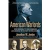 Dutton Caliber American Warlords: How Roosevelt's High Command Led America to Victory in World War II