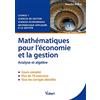 De Boeck Supérieur Mathématiques pour l'économie et la gestion: Analyse et algèbre, cours et exercices corrigés