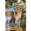 Admore Publishing All Things Crocodiles & Alligators For Kids: Filled With Plenty of Facts, Photos, and Fun to Learn all About Crocs & Gators