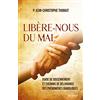 Artège Libère-nous du mal: Guide de discernement et chemins de délivrance des phénomènes diaboliques