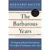 Knopf Doubleday Publishing Group The Barbarous Years: The Peopling of British North America--The Conflict of Civilizations, 1600-1675