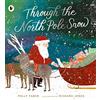 WALKER BOOKS Through the North Pole Snow : A magical Christmas story about Santa's unexpected helper