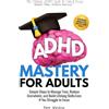 Verus Digital ADHD Mastery for Adults: Simple Steps to Manage Time, Reduce Overwhelm, and Build Lifelong Skills-Even If You Struggle to Focus