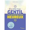 EYROLLES Et si être trop gentil vous empêchait d'être heureux ?: Un programme en neuf étapes pour se libérer de la peur de n'être pas aimé