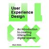 Laurence King User Experience Design: An Introduction to Creating Interactive Digital Spaces