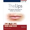 Quintessence Pub Co The Lips: 45 Injection Techniques for Esthetic Lip Treatment