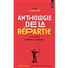 Points Anthologie de la répartie: Les 1000 meilleures répliques