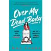 Headline Home Over My Dead Body: 'I couldn't put this fabulous, first class, five star read down.' JANICE HALLETT