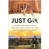 BenBella Books Just Go: A Globe-Trotting Guide to Travel Like an Expert, Connect Like a Local, and Live the Adventure of a Lifetime