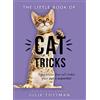 Seven Dials The Little Book of Cat Tricks: Easy tricks that will give your pet the spotlight they deserve