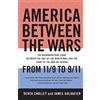 PublicAffairs America Between the Wars: From 11/9 to 9/11: The Misunderstood Years Between the Fall of the Berlin Wall and the Start of the War on Terror