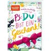 Ars Edition PS: Du bist ein Geschenk! (PS: Du bist die Beste! 6): Für alle ab 11 Jahren, die Chaos, Spaß und Freundschaftsthemen lieben!