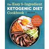 Callisto The Easy 5-Ingredient Ketogenic Diet Cookbook: Low-Carb, High-Fat Recipes for Busy People on the Keto Diet
