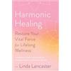 Rodale Harmonic Healing: Restore Your Vital Force for Lifelong Wellness